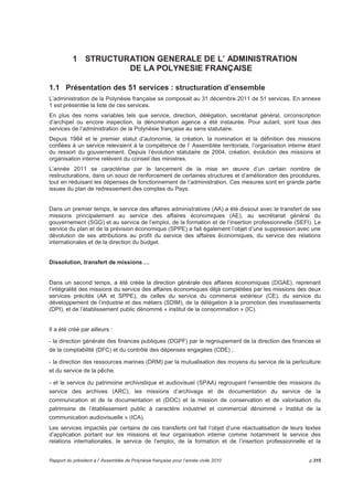 en milliers de F.CFP 
12 000 
10 000 
8 000 
6 000 
4 000 
2 000 
0 
-2 000 
EVOLUTION DE L'EPARGNE NETTE ET BRUTE 
ET DE L'ANNUITE DE LA DETTE 
2007 2008 2009 2010 2011 


 
 
Épargne 
nette 
(épargne 
brute - 
capital des 
emprunts) 
Annuité de 
la dette 
Épargne 
brute 
En milliers de F.CP 2007 2008 2009 2010 2011 
Résultat global de l'exercice (Inv + fonct) -1 378 649 -4 980 459 -1 728 320 1 442 477 -1 378 161 
(+) Résultat antérieur reporté 19 551 390 18 172 742 13 192 283 11 463 962 12 906 438 
Résultat cumulé global à la clôture 18 172 742 13 192 283 11 463 962 12 906 438 11 528 277 
dont écritures non budgétaires 0 0 0 0 0 
Reports d'investissement 
(-) Dépenses 44 403 301 39 655 886 40 901 092 29 630 846 25 167 771 
(+) Recettes 37 056 126 28 676 992 35 407 213 17 751 888 15 470 226 
(=) Résultat net global 10 825 566 2 213 389 5 970 083 1 027 480 1 830 732 
Sous l'effet du résultat global de l'exercice 2011 qui est négatif (-1,378 milliard), le résultat cumulé global 
revient à un niveau proche de celui de 2009 : 11,53 milliards de F.CFP. 
Néanmoins, la contraction des dépenses d'investissement permet au résultat net global d'augmenter de 
800 millions de F.CFP. 
p.310 Rapport du président à l’Assemblée de Polynésie française pour l’année civile 2011 
 