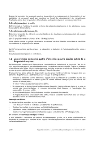Moyenne générale 29 ans 64 ans 47 ans Total = 28 
Répartition des chefs de service et directeurs par tranche d’âge selon le sexe 
1 
6 
6 
6 
2 
2 
2 
1 
1 
4 
4 
8 
8 
9 
11 
8 6 4 2 0 2 4 6 8 10 12 
 65 ans 
61-65 ans 
56-60 ans 
51-55 ans 
46-50 ans 
41-45 ans 
36-40 ans 
31-35 ans 
26-30 ans 
Femme Homme 
Situation d’origine des chefs de service. 
60,56 % des chefs de service et directeurs sont issus de la famille administrative polynésienne, avec des 
fonctionnaires de la Polynésie française à hauteur de 54,96 % et des agents relevant du statut ANFA pour 
5,63 %. Le reste se partage entre les fonctionnaires d’Etat expatriés (11,27 %), les CEAPF (4,23 %) et 
ceux issus du privé (23,94 %). 
La différence entre hommes et femmes se situe essentiellement au niveau des fonctionnaires polynésiens 
et du personnel issu du privé, où les hommes sont largement majoritaires. 
3.3 Représentativité dans les commissions administratives paritaires 
Masculin Féminin 
Titulaires 43 45 
Suppléants 45 43 
Total 88 88 
Source : arrêté n° 6213/PR du 23 décembre 2010 
Une parité respectée au sein des CAP de la fonction publique de la Polynésie française, avec 88 sièges 
occupés par des hommes et 88 par des femmes. 
Rapport du président à l’ Assemblée de Polynésie française pour l’année civile 2011 p.335 
 