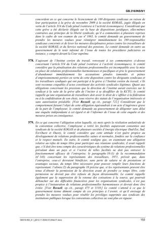 GB.316/INS/9/1


               concordent en ce qui concerne le licenciement de 169 dirigeants syndicaux en raison de
               leur participation à la grève de novembre 2009 à la société KORAIL, jugée illégale en
               vertu de l’article 314 du Code pénal («entrave à l’activité économique»). Considérant que
               cette grève a été déclarée illégale sur la base de dispositions juridiques, elles-mêmes
               contraires aux principes de la liberté syndicale, qu’il a commentées à plusieurs reprises
               dans le cadre de son examen du cas no 1865, le comité demande au gouvernement de
               prendre les mesures voulues pour réintégrer immédiatement les 169 responsables
               syndicaux concernés et de lever les mesures disciplinaires prises contre les travailleurs de
               la société KORAIL et du Service national des pensions. Le comité demande en outre au
               gouvernement de le tenir informé de l’issue de toutes les procédures judiciaires en
               instance, y compris devant la Cour suprême.

        578. S’agissant de l’Institut coréen du travail, renvoyant à ses commentaires ci-dessus
               concernant l’article 314 du Code pénal («entrave à l’activité économique»), le comité
               considère que la pénalisation des relations professionnelles est incompatible avec la mise
               en place de relations professionnelles harmonieuses et pacifiques et prie le gouvernement
               d’abandonner immédiatement les accusations pénales (amendes et peines
               d’emprisonnement) portées en vertu de cette disposition contre les dirigeants syndicaux et
               les travailleurs syndiqués qui ont participé à la grève à l’Institut coréen du travail, s’ils
               sont reconnus coupables d’actes constituant des activités syndicales légitimes. Quant aux
               allégations concernant les pressions que la direction de l’institut aurait exercées sur le
               syndicat à la suite de la grève afin de l’inciter à se désaffilier de la KCTU, le comité
               rappelle qu’une organisation de travailleurs doit avoir le droit de s’affilier à la fédération
               ou à la confédération de son choix, sous réserve des statuts de l’organisation intéressée et
               sans autorisation préalable. [Voir Recueil, op. cit., paragr. 722.] Considérant que le
               comportement faisant l’objet de cette allégation équivaudrait à un acte d’ingérence grave
               de la part de l’employeur, le comité demande au gouvernement de diligenter sans délai
               une enquête indépendante à cet égard et de l’informer de l’issue de cette enquête et des
               mesures prises en conséquence.

        579. En ce qui concerne l’allégation selon laquelle, six mois après la résiliation unilatérale de
               la convention collective, l’employeur a retiré les facilités auparavant consenties aux
               syndicats de la société KOGAS et de plusieurs sociétés d’énergie électrique (Sud-Est, Sud,
               Est-Ouest et Ouest), le comité considère que cette attitude n’est guère propice au
               développement de relations professionnelles saines et normales, fondées sur la confiance
               et le respect mutuels. En outre, le comité souligne que, en examinant une allégation
               relative au refus de temps libre pour participer aux réunions syndicales, il avait rappelé
               que, s’il doit être tenu compte des caractéristiques du système de relations professionnelles
               prévalant dans un pays et si l’octroi de telles facilités ne doit pas entraver le
               fonctionnement efficace de l’entreprise, le paragraphe 10 (1) de la recommandation
               (no 143) concernant les représentants des travailleurs, 1971, prévoit que, dans
               l’entreprise, ceux-ci devraient bénéficier, sans perte de salaire ni de prestations et
               avantages sociaux, du temps libre nécessaire pour pouvoir remplir leurs fonctions de
               représentant; l’alinéa (2) du paragraphe 10 précise que, si les représentants peuvent être
               tenus d’obtenir la permission de la direction avant de prendre ce temps libre, cette
               permission ne devrait pas être refusée de façon déraisonnable. Le comité rappelle
               également que la suppression de la retenue des cotisations à la source, qui pourrait
               déboucher sur des difficultés financières pour les organisations syndicales, n’est pas
               propice à l’instauration de relations professionnelles harmonieuses et devrait donc être
               évitée. [Voir Recueil, op. cit., paragr. 475 et 1110.] Le comité s’attend à ce que le
               gouvernement tienne dûment compte de ces principes à l’avenir, et qu’il envisage de
               prendre les mesures voulues pour rétablir les privilèges supprimés aux syndicats des
               institutions publiques lorsque les conventions collectives ne sont plus en vigueur.




GB316-INS_9-1_[2012-11-0030-01]-Web-Fr.docx                                                              153
 