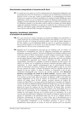 GB.316/INS/9/1


Discrimination antisyndicale à l’encontre de M. Koroi

        767. Le comité note avec regret, au vu de la communication des organisations plaignantes, que
               le président de la FTA, M. Tevita Koroi, n’a toujours pas été rétabli dans ses fonctions de
               directeur d’école. Il note que, d’après le gouvernement, sa recommandation concernant
               M. Koroi sera soumise au Conseil consultatif sur les relations d’emploi (ERAB) qui, après
               délibération, rendra son avis au ministre du Travail, des Relations professionnelles et de
               l’Emploi. S’il croit comprendre que M. Koroi a quitté le pays, le comité n’en attend pas moins
               de l’ERAB qu’il examine ce cas sans délai et, dans le cadre de cet examen, qu’il tienne dûment
               compte des conclusions formulées à ce sujet par le comité lors de sa réunion de novembre
               2010 [voir 358e rapport, paragr. 550-553] afin d’assurer la réhabilitation de M. Koroi et, si
               celui-ci devait revenir aux Fidji, d’envisager sa réintégration.

Agression, harcèlement, intimidation
et arrestation de syndicalistes

        768. En ce qui concerne les violences physiques qui auraient été infligées aux syndicalistes, le
               comité prend note de la déclaration du gouvernement selon laquelle: i) à ce jour, ni les
               services de police ni le bureau du procureur public n’ont reçu de plainte émanant de
               M. Felix Anthony ou de M. Mohammed Khalil au sujet de ces agressions présumées, si
               bien qu’aucune enquête n’a été ouverte; ii) ces deux personnes n’ont par conséquent pas
               épuisé toutes les voies de recours existant dans le pays.

        769. Rappelant qu’il est profondément préoccupé par les nombreux actes de violence, de
               harcèlement et d’intimidation qui, selon les allégations précédentes des organisations
               plaignantes, auraient été commis à l’encontre de dirigeants et de militants syndicaux ayant
               exercé leur droit à la liberté d’association, le comité souligne à nouveau que, lorsque se
               sont produites des atteintes à l’intégrité physique ou morale, il a toujours considéré
               qu’une enquête judiciaire indépendante devrait être effectuée sans délai car cette méthode
               est particulièrement appropriée pour éclaircir pleinement les faits, déterminer les
               responsabilités, sanctionner les coupables et prévenir la répétition de telles actions. Par
               ailleurs, en relation avec les allégations de mauvais traitements physiques infligés à des
               syndicalistes, le comité rappelle systématiquement que les gouvernements devraient
               donner les instructions nécessaires et imposer des sanctions efficaces dans les cas où de
               tels actes auraient été commis. L’absence de jugements contre les coupables entraîne une
               impunité de fait qui renforce le climat de violence et d’insécurité, et qui est donc
               extrêmement dommageable pour l’exercice des activités syndicales. [Voir Recueil de
               décisions et de principes du Comité de la liberté syndicale, cinquième édition, 2006,
               paragr. 50, 52 et 55.] Par conséquent, le comité prie instamment le gouvernement, même
               si les victimes ont entre-temps déposé une plainte, de diligenter d’office et sans délai une
               enquête indépendante sur les actes de violence, de harcèlement et d’intimidation qui
               auraient été commis contre M. Felix Anthony, secrétaire national du Congrès des
               syndicats de Fidji (FTUC) et secrétaire général du Syndicat des travailleurs de l’industrie
               sucrière des Fidji, M. Mohammed Khalil, président du Syndicat des ouvriers de l’industrie
               sucrière et des autres industries des Fidji (antenne du Ba), M. Attar Singh, secrétaire
               général du Conseil des syndicats des îles Fidji (FICTU), M. Taniela Tabu, secrétaire
               général du Syndicat national Viti des travailleurs de Taukei, et M. Anand Singh, avocat. Le
               comité prie le gouvernement de lui communiquer des informations détaillées sur les
               résultats de cette enquête ainsi que sur les mesures prises en conséquence. En ce qui
               concerne plus particulièrement l’allégation selon laquelle un dirigeant syndical aurait été
               agressé en représailles à des déclarations faites par l’un de ses collègues devant la
               Conférence internationale du Travail, le comité réitère que le fonctionnement de la
               Conférence risquerait d’être considérablement entravé et la liberté de parole des délégués
               des organisations d’employeurs et de travailleurs paralysée si ceux-ci ou leurs
               collaborateurs étaient agressés ou arrêtés en raison des opinions qu’ils ont exprimées



GB316-INS_9-1_[2012-11-0030-01]-Web-Fr.docx                                                              203
 
