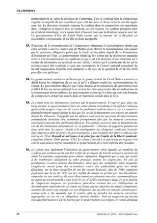 GB.316/INS/9/1


           représentativité et, selon la direction de l’entreprise, c’est le syndicat dont la composition
           englobe la majorité de ses travailleurs qui a été reconnu, et divers accords ont été signés
           avec lui. La direction reconnaît toujours le syndicat dont la composition est majoritaire
           dans l’entreprise et négocie avec ce syndicat, qui est reconnu. Le syndicat plaignant étant
           un syndicat minoritaire, il n’a aucun droit d’insister pour que la direction négocie avec lui.
           Le gouvernement d’Etat du Tamil Nadu estime que la réponse de la direction est
           raisonnable, convaincante, et qu’elle est donc acceptable.

       83. S’agissant de la reconnaissance de l’organisation plaignante, le gouvernement réitère que
           cette dernière a saisi la Haute Cour de Madras pour obtenir la reconnaissance sans passer
           par le processus obligatoire prévu par le Code de discipline auprès de la Commission
           d’évaluation de l’Etat. Le gouvernement réitère qu’il n’existe pas de disposition statutaire
           relative à la reconnaissance des syndicats et que c’est à la direction d’une entreprise qu’il
           revient de reconnaître un syndicat ou non. Enfin, il réitère qu’il n’existe pas de loi sur la
           reconnaissance des syndicats et que, par conséquent, le Conseil national consultatif du
           travail (organisation tripartite non statutaire) a été saisi de la question le 20 février 2010
           pour décision politique.

       84. Le gouvernement conclut en déclarant que le gouvernement du Tamil Nadu a examiné en
           détail toutes les allégations de ce cas et qu’il a dûment étudié les recommandations du
           comité. Le gouvernement déclare que l’Inde dispose d’un mécanisme de conciliation bien
           établi à la fois au niveau national et au niveau des Etats pour traiter des revendications de
           la communauté des travailleurs. Le gouvernement estime qu’il a bien agi dans son domaine
           de compétences, préservant ainsi la paix et l’harmonie sociale dans le pays.

       85. Le comité note les informations fournies par le gouvernement. Il regrette que, dans une
           large mesure, le gouvernement réitère ses observations précédentes et il déplore l’absence
           générale de progrès s’agissant de traiter les problèmes soulevés dans ce cas. Le comité est
           particulièrement inquiet devant le fait que les cas de licenciements sont encore en suspens
           devant les tribunaux. Il rappelle que les affaires soulevant des questions de discrimination
           antisyndicale devraient être examinées promptement afin que les mesures correctives
           nécessaires puissent être réellement efficaces. Une lenteur excessive dans le traitement des
           cas de discrimination antisyndicale et, en particulier, l’absence de jugement pendant un
           long délai dans les procès relatifs à la réintégration des dirigeants syndicaux licenciés
           équivalent à un déni de justice et, par conséquent, à une violation des droits syndicaux des
           intéressés. [Voir Recueil de décisions et de principes du Comité de la liberté syndicale,
           cinquième édition, 2006, paragr. 826.] Le comité s’attend à ce que le cas en suspens sera
           conclu sans délai et il prie instamment le gouvernement de le tenir informé des résultats.

       86. Le comité note également l’indication du gouvernement selon laquelle les membres du
           syndicat qui estiment qu’ils ont fait l’objet de pratiques de travail déloyales auraient dû
           saisir les autorités compétentes pour obtenir réparation. Rappelant que ce cas, qui a trait
           à de nombreuses allégations de telles pratiques comme les suspensions, les avis de
           justification et autres actions disciplinaires, ainsi qu’à des allégations selon lesquelles
           l’employeur aurait porté des accusations contre des syndicalistes pour des motifs
           fallacieux, sur la base desquelles ils ont été ensuite licenciés, date de 2006; rappelant
           également que la loi de 1947 sur les conflits du travail ne permet pas aux travailleurs
           suspendus ou aux syndicats de saisir directement les tribunaux sans être recommandés par
           un agent du gouvernement d’Etat [voir le cas no 2228 concernant l’Inde] et, à la lumière
           de l’apparente longueur des procédures judiciaires traitant des cas d’allégations de
           discrimination antisyndicale, le comité est d’avis que les autorités du travail compétentes
           auraient dû ouvrir une enquête sur ces allégations dès qu’elles en ont pris connaissance,
           comme cela a été demandé par le comité, afin de prendre les mesures correctives
           appropriées au cas où ces allégations seraient fondées. Tout en regrettant qu’aucune
           nouvelle information n’ait été fournie par le gouvernement à cet égard, le comité demande



20                                                                   GB316-INS_9-1_[2012-11-0030-01]-Web-Fr.docx
 
