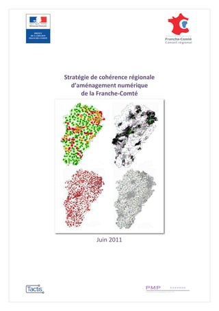 Stratégie de cohérence régionale d’aménagement numérique de la Franche-Comté 
Juin 2011 
 