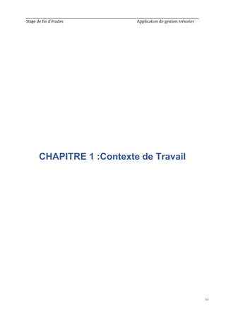 Stage de fin d’études Application de gestion trésorier
12
CHAPITRE 1 :Contexte de Travail
 