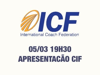 05/03 19H30
APRESENTAÇÃO CIF
 