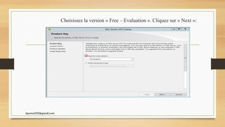 Choisissez la version « Free – Evaluation ». Cliquez sur « Next »:
kparmel123@gmail.com
 
