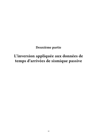 Deuxième partie
L’inversion appliquée aux données de
temps d’arrivées de sismique passive
18
 