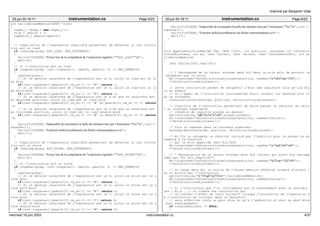03 jun 03 16:11 instrumentation.cc Page 5/23 
int tailleAccesMemoire(INST *inst) 
{ 
regex_t *preg = new regex_t(); 
size_t nmatch = 1; 
regmatch_t pmatch[nmatch]; 
// Compilation de l’expression régulière permettant de détecter si une instruc 
tion est un load 
if (regcomp(preg, EXP_LOAD, REG_EXTENDED)) 
{ 
fprintf(STDERR,"Erreur lors de la compilation de l’expression régulière ""EXP_LOAD""n"); 
exit(4); 
} 
// Si l’instruction est un load 
if (regexec(preg, inst−>unparse(), nmatch, pmatch, 0) != REG_NOMATCH) 
{ 
regfree(preg); 
// Si le dernier caractère de l’expression est un b, alors le load est un lo 
ad byte 
if(inst−>unparse()[pmatch[0].rm_eo−1] == ’b’) return 1; 
// Si le dernier caractère de l’expression est un h, alors le load est un lo 
ad half−word 
if(inst−>unparse()[pmatch[0].rm_eo−1] == ’h’) return 2; 
// Si le dernier caractère de l’expression est un d et que ce caractère est 
en deuxième position, alors le load est un load word 
if(inst−>unparse()[pmatch[0].rm_eo−1] == ’d’ && pmatch[0].rm_eo == 3) return 
4; 
// Si le dernier caractère de l’expression est un d et que ce caractère est 
en troisième position, alors le load est un load double−word 
if(inst−>unparse()[pmatch[0].rm_eo−1] == ’d’ && pmatch[0].rm_eo == 4) return 
8; 
fprintf(STDERR,"Impossible de reconnaitre la taille des données lues par l’instruction "%s"n",inst−> 
unparse()); 
fprintf(STDERR,"Fonction tailleAccesMemoire du fichier instrumentation.ccn"); 
exit(7); 
} 
// Compilation de l’expression régulière permettant de détecter si une instruc 
tion est un store 
if (regcomp(preg, EXP_STORE, REG_EXTENDED)) 
{ 
fprintf(STDERR,"Erreur lors de la compilation de l’expression régulière ""EXP_STORE""n"); 
exit(4); 
} 
// Si l’instruction est un store 
if (regexec(preg, inst−>unparse(), nmatch, pmatch, 0) != REG_NOMATCH) 
{ 
regfree(preg); 
// Si le dernier caractère de l’expression est un b, alors le store est un s 
tore byte 
if(inst−>unparse()[pmatch[0].rm_eo−1] == ’b’) return 1; 
// Si le dernier caractère de l’expression est un h, alors le store est un s 
tore half−word 
if(inst−>unparse()[pmatch[0].rm_eo−1] == ’h’) return 2; 
// Si le dernier caractère de l’expression est un t, alors le store est un s 
tore word 
if(inst−>unparse()[pmatch[0].rm_eo−1] == ’t’) return 4; 
// Si le dernier caractère de l’expression est un d, alors le store est un s 
tore double−word 
if(inst−>unparse()[pmatch[0].rm_eo−1] == ’d’) return 8; 
03 jun 03 16:11 instrumentation.cc Page 6/23 
fprintf(STDERR,"Impossible de reconnaitre la taille des données lues par l’instruction "%s"n",inst−> 
unparse()); 
fprintf(STDERR,"Fonction tailleAccesMemoire du fichier instrumentation.ccn"); 
exit(7); 
} 
} 
void appelDeFonctionMem(BB *bb, INST *inst, int position, unsigned int *nbInstru 
ctionsAjoutees, int es, char *acces1, char *acces2, char *chaineAnnulBit, int ta 
illeAccesMemoire) 
{ 
char chaine[200],tmp[100]; 
// * Sauvegarde de la valeur stockée dans %i0 dans la pile afin de pouvoir la 
récupérer par la suite 
bb−>insertAsm(*nbInstructionsAjoutees+position, newAsm("st %i0,[%sp+124]")); 
(*nbInstructionsAjoutees)++; 
// Cette instruction permet de récupérer l’état des registres tels qu’ils éta 
it au moment 
// ou l’appel de l’instruction instrumentée était iminent (on descend d’un cr 
an le contexte) 
restaurationContexte(bb, position, nbInstructionsAjoutees); 
// Insertion de l’instruction permettant de faire passer le résultat du calcu 
l au contexte supérieure 
// (fenêtre de registre placée au dessus) 
sprintf(chaine,"add %s,%s,%%o0",acces1,acces2); 
bb−>insertAsm(*nbInstructionsAjoutees+position, newAsm(chaine)); 
(*nbInstructionsAjoutees)++; 
// Puis on repasse dans le contexte supérieur 
sauvegardeContexte(bb, position, nbInstructionsAjoutees); 
// En fin on récupère le résultat calculé par l’addition pour le passer en pa 
ramètre à la fonction 
// qui va être appellée (mov %i0,%o0) 
bb−>insertAsm(*nbInstructionsAjoutees+position, newAsm("or %g0,%i0,%o0")); 
(*nbInstructionsAjoutees)++; 
// * Restauration de la valeur stockée dans %o0 (valeur qui avait été sauvega 
rdée par "st %i0,[%sp+124]") 
bb−>insertAsm(*nbInstructionsAjoutees+position, newAsm("ld [%sp+124],%i0")); 
(*nbInstructionsAjoutees)++; 
// On range dans %o1 la taille de l’acces mémoire effectué (nombre d’octets l 
us ou écrits par l’instruction 
sprintf(chaine,"or %%g0,%d,%%o1",tailleAccesMemoire); 
bb−>insertAsm(*nbInstructionsAjoutees+position, newAsm(chaine)); 
(*nbInstructionsAjoutees)++; 
// Si l’instruction que l’on instrumente est un branchement avec un annulBit 
(ex : bl,a ...) on insère une instruction qui 
// va inhiber l’effet du "call suivant" lorsque l’annulation de l’exécution d 
e l’instruction se trouvant dans le DelaySlot 
// sera effective (cela ne peut être vu qu’à l’exécution et donc ne peut être 
fait statiquement) 
if (chaineAnnulBit != NULL) 
{ 
Imprimé par Benjamin Vidal 
mercredi 18 juin 2003 instrumentation.cc 4/37 
 