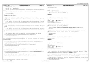 03 jun 03 16:11 instrumentation.cc Page 7/23 
INST *inst_br_nop; 
inst_br_nop = newAsm(NOP); 
inst_br_nop−>addAttribute(UNPARSE_ATT, chaineAnnulBit, strlen(chaineAnnulBi 
t)+1); 
bb−>insertAsm(*nbInstructionsAjoutees+position, inst_br_nop); 
(*nbInstructionsAjoutees)++; 
strcpy(tmp,"b "); 
} 
else strcpy(tmp,"call "); 
// Appel de la fonction définie "ailleurs" (fichier instrument.c) 
// Si le paramètre de l’instruction à instrumentée est un paramètre d’entrée 
if (es==IN) 
{ 
// On appelle la fonction de traitement spécifique aux paramètres d’entrée 
bb−>insertAsm(*nbInstructionsAjoutees+position, newAsm(strcat(tmp,NOM_FCT_I 
N_MEM))); 
(*nbInstructionsAjoutees)++; 
} 
// Si le paramètre de l’instruction à instrumentée est un paramètre de sortie 
else 
{ 
// On appelle la fonction de traitement spécifique aux paramètres de sortie 
bb−>insertAsm(*nbInstructionsAjoutees+position, newAsm(strcat(tmp,NOM_FCT_O 
UT_MEM))); 
(*nbInstructionsAjoutees)++; 
} 
// On comble le delay slot de l’appel de fonction précédent par un nop 
bb−>insertAsm(*nbInstructionsAjoutees+position, newAsm(NOP)); 
(*nbInstructionsAjoutees)++; 
} 
void appelDeFonctionCopierInstDelay(BB *bb, int position, unsigned int *nbInstru 
ctionsAjoutees) 
{ 
bb−>insertAsm(*nbInstructionsAjoutees+position, newAsm("call copierInstDelay")); 
(*nbInstructionsAjoutees)++; 
// On ajoute un nop afin de combler le delay slot 
bb−>insertAsm(*nbInstructionsAjoutees+position, newAsm(NOP)); 
(*nbInstructionsAjoutees)++; 
} 
void appelDeFonctionEchangerInstDelay(BB *bb, int position, unsigned int *nbInst 
ructionsAjoutees) 
{ 
bb−>insertAsm(*nbInstructionsAjoutees+position, newAsm("call echangerInstDelay")); 
(*nbInstructionsAjoutees)++; 
// On ajoute un nop afin de combler le delay slot 
bb−>insertAsm(*nbInstructionsAjoutees+position, newAsm(NOP)); 
(*nbInstructionsAjoutees)++; 
} 
int rechercheChaine(char *chaine, FILE *fichier) 
{ 
03 jun 03 16:11 instrumentation.cc Page 8/23 
char chaine2[100]; 
while (!feof(fichier)) 
{ 
fscanf(fichier,"%s",chaine2); 
if(!strcmp(chaine,chaine2)) return 1; 
} 
return 0; 
} 
int estPresent(char *motif, char *chaine) 
{ 
int i; 
regex_t *preg = new regex_t(); 
size_t nmatch = 10; 
regmatch_t pmatch[nmatch]; 
// Compilation de l’expression régulière 
if (regcomp(preg, motif, REG_EXTENDED)) 
{ 
fprintf(STDERR,"Erreur lors de la compilation de l’expression régulière "%s"n",motif); 
exit(4); 
} 
// Exécution de l’expression régulière et renvoi du résultat en fonction 
if (regexec(preg, chaine, nmatch, pmatch, 0) == REG_NOMATCH) 
{ 
regfree(preg); 
return 0; 
} 
for(i=0; i<nmatch && pmatch[i].rm_so!=−1; i++); 
regfree(preg); 
return i; 
} 
int typeInstruction(INST *inst) 
{ 
int i,j; 
char tmp[100]; 
regex_t *preg = new regex_t(); 
size_t nmatch = 1; 
regmatch_t pmatch[nmatch]; 
FILE *fichier; 
// Si l’instruction est une instruction "save", on retourne la valeur T_SAVE 
if (estPresent(EXP_SAVE,inst−>unparse())) return T_SAVE; 
// Si l’instruction est une instruction "restore", on retourne la valeur T_RES 
TORE 
if (estPresent(EXP_RESTORE,inst−>unparse())) return T_RESTORE; 
// Compilation de l’expression régulière permettant de détecter si une instruc 
tion est une instruction de sortie 
// (printf entre autre) 
Imprimé par Benjamin Vidal 
mercredi 18 juin 2003 instrumentation.cc 5/37 
 