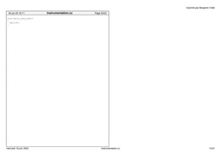 void Salto_end_hook() 
{ 
exit(0); 
} 
03 jun 03 16:11 instrumentation.cc Page 23/23 
Imprimé par Benjamin Vidal 
mercredi 18 juin 2003 instrumentation.cc 13/37 
 