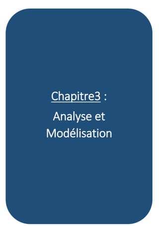 P a g e 26 | 48
Chapitre3 :
Analyse et
Modélisation
 