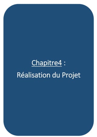 P a g e 32 | 48
Chapitre4 :
Réalisation du Projet
 