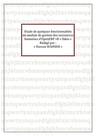 Etude de quelques fonctionnalités
du module de gestion des ressources
humaines d’OpenERP v8 « Odoo »
Rédigé par :
« Hassan WAHSISS »
 