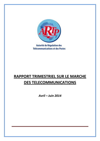 RAPPORT TRIMESTRIEL SUR LE MARCHE
DES TELECOMMUNICATIONS
Avril – Juin 2014
 