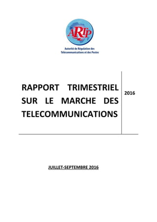 RAPPORT TRIMESTRIEL
SUR LE MARCHE DES
TELECOMMUNICATIONS
2016
JUILLET-SEPTEMBRE 2016
 