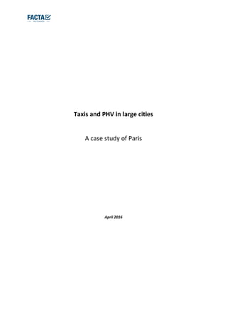 Taxis and PHV in large cities
A case study of Paris
April 2016
 