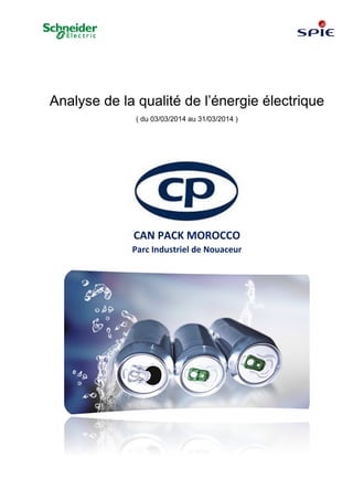 Analyse de la qualité de l’énergie électrique
( du 03/03/2014 au 31/03/2014 )
CAN PACK MOROCCO
Parc Industriel de Nouaceur
 