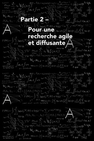 Partie 2 –
	 Pour une
	 recherche agile
	 et diffusante
 