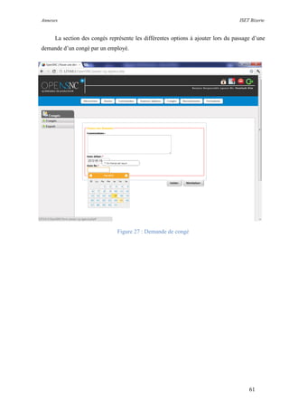 Annexes ISET Bizerte
61
La section des congés représente les différentes options à ajouter lors du passage d’une
demande d’un congé par un employé.
Figure 27 : Demande de congé
 