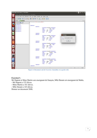 8
Figure 4: Document xml de l'exercice Amandine et sa garde robe
Exercice3 :
Mr Dupont et Mme Martin son enseignant de français, Mlle Durant est enseignant de Maths.
- Mr Dupont a 132 élèves.
- Mme Martin a 161 élèves.
- Mlle Durant a 143 élèves.
Donner un document XML
 