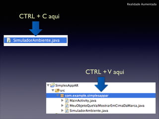 Realidade Aumentada

CTRL + C aqui

CTRL + V aqui

 