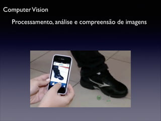 Computer Vision
Processamento, análise e compreensão de imagens

 