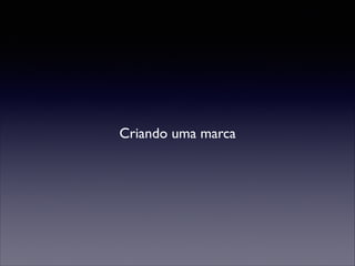 Criando uma marca

 