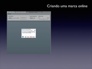Criando uma marca online

 