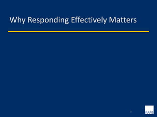 Why Responding Effectively Matters
3
 