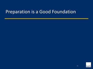 Preparation is a Good Foundation
36
 