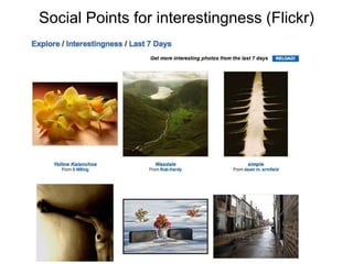 Social Points for interestingness (Flickr)Social Points (Flickr “interestingness”) 