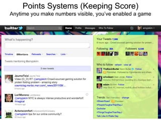 Points Systems (Keeping Score)Anytime you make numbers visible, you’ve enabled a game