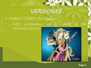 Page 5
VERSIONES
• DISNEY (2010): Enredados.
– Tabla comparativa con el cuento de los
hermanos Grimm.
 