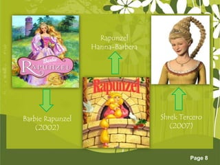 Page 8
Barbie Rapunzel
(2002)
Rapunzel
Hanna-Barbera
Shrek Tercero
(2007)
 