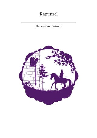 Rapunzel
Hermanos Grimm
 