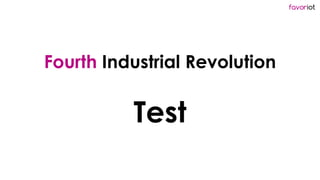 favoriot
Fourth Industrial Revolution
Test
 