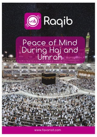 -
Peace of Mind
During Haj and
Umrah
www.favoriot.com
 