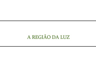 A REGIÃO DA LUZ 