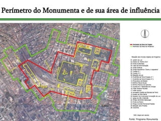 Perímetro do Monumenta e de sua área de influência Fonte: Programa Monumenta 
