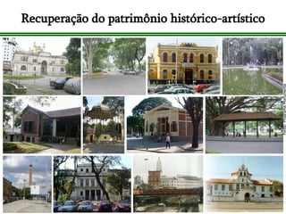 Recuperação do patrimônio histórico-artístico Fonte: Programa Monumenta 