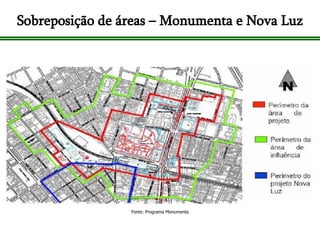 Sobreposição de áreas – Monumenta e Nova Luz Fonte: Programa Monumenta 