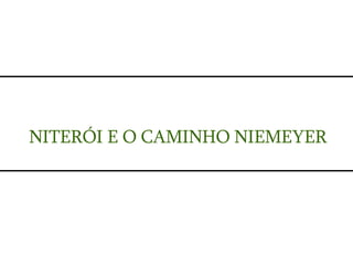 NITERÓI E O CAMINHO NIEMEYER 