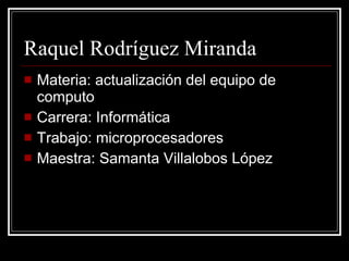 Raquel Rodríguez Miranda  ,[object Object],[object Object],[object Object],[object Object]