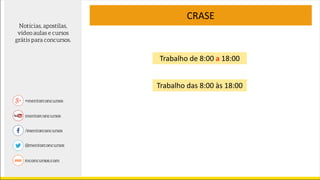 Trabalho de 8:00 a 18:00
CRASE
Trabalho das 8:00 às 18:00
 