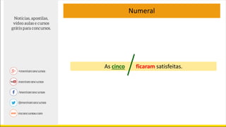 Numeral
As cinco ficaram satisfeitas.
 