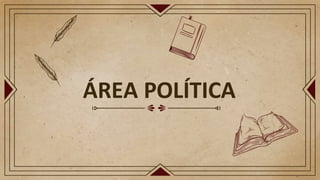 ÁREA POLÍTICA
 