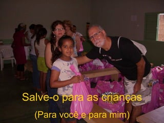 Salve-o para as crianças (Para você e para mim) 