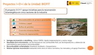 Biocombustibles de primera generación
Celulosa y papel
Refino de petróleo
Centrales térmicas fósiles
Plantas de cogeneraci...