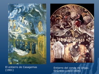 El entierro de Casagemas
(1901)
Entierro del conde de Orgaz.
El Greco (1603-1605)
 