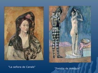 "La señora de Canals"
"Familia de Arlequín"
 