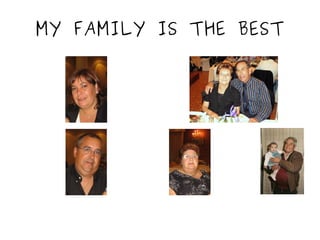 MY FAMILY IS THE BEST
 